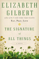 The signature of all things by Gilbert, Elizabeth